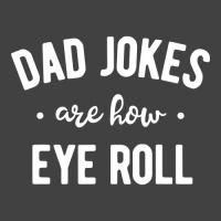 Dad Jokes Are How Eye Roll  Funny Fathers Day Gift Vintage T-shirt | Artistshot