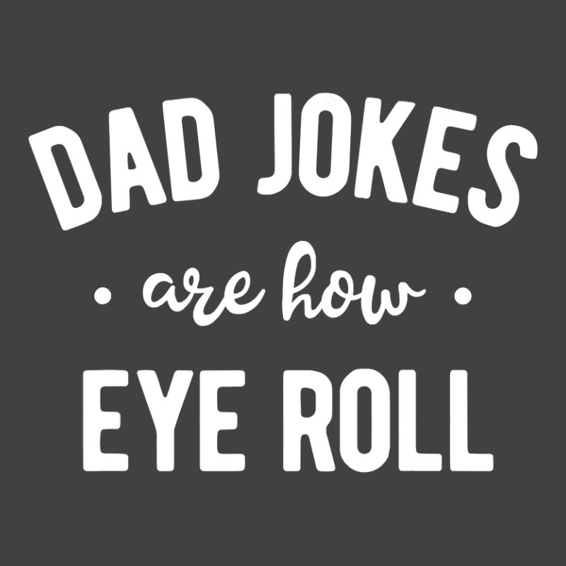 Dad Jokes Are How Eye Roll  Funny Fathers Day Gift Vintage T-shirt | Artistshot