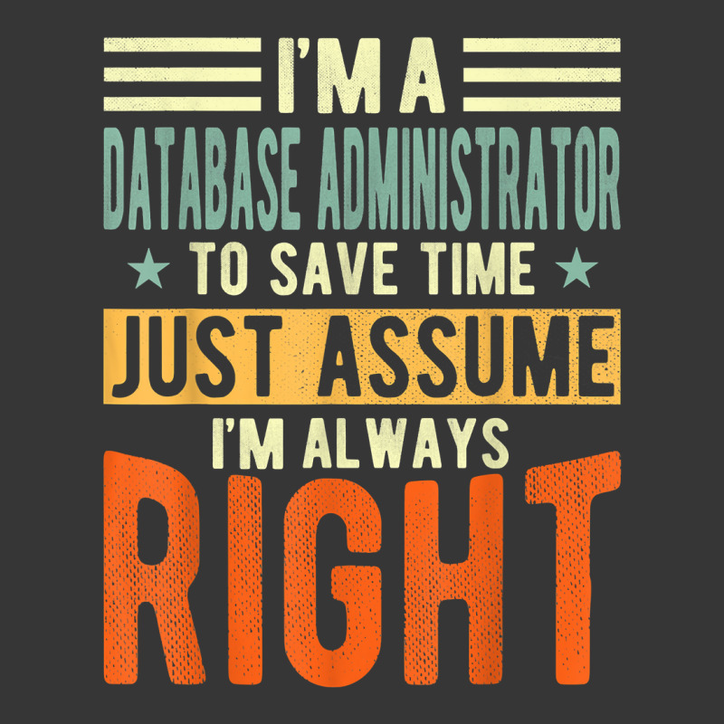 Database Administrator Design  I´m Always Right  Database T Shirt Toddler Hoodie by gswarnkab | Artistshot