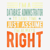 Database Administrator Design  I´m Always Right  Database T Shirt Graphic T-shirt | Artistshot