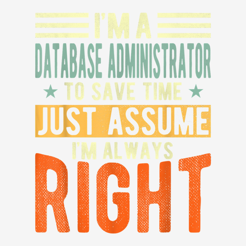 Database Administrator Design  I´m Always Right  Database T Shirt Graphic T-shirt by gswarnkab | Artistshot