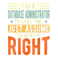 Database Administrator Design  I´m Always Right  Database T Shirt Crewneck Sweatshirt | Artistshot