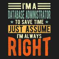 Database Administrator Design  I´m Always Right  Database T Shirt Classic T-shirt | Artistshot