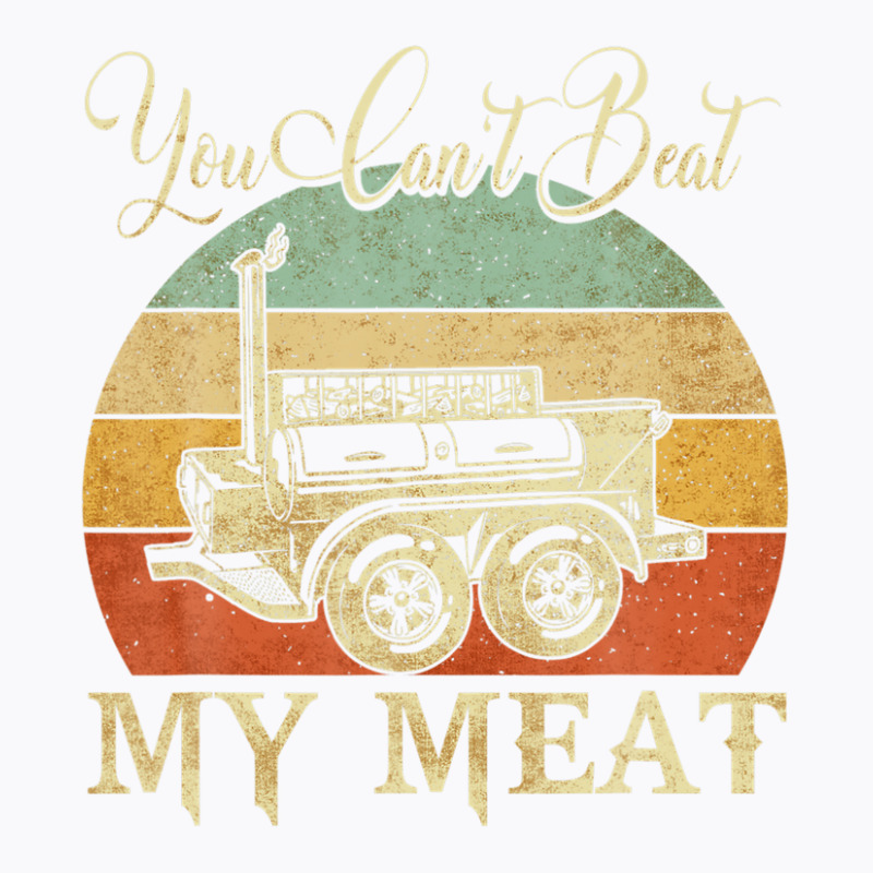 You Can't Beat My Meat Funny Bbq Grilling Smoking Tees T-shirt | Artistshot