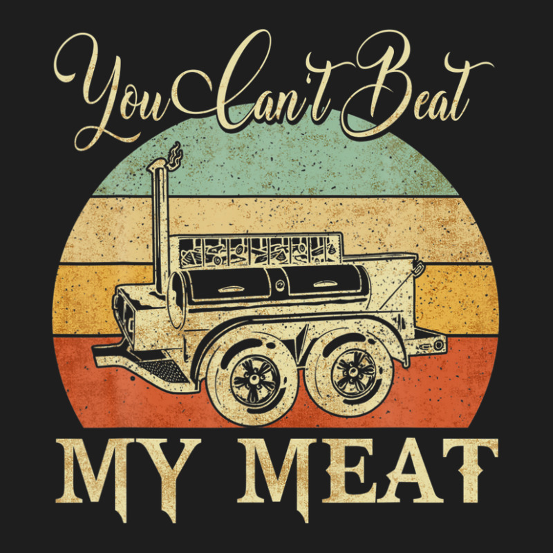 You Can't Beat My Meat Funny Bbq Grilling Smoking Tees Classic T-shirt | Artistshot