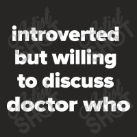 Introverted But Willing To Discuss Doctor Who Ladies Fitted T-shirt | Artistshot