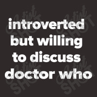 Introverted But Willing To Discuss Doctor Who Racerback Tank | Artistshot