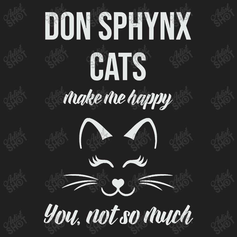 Don Sphynx Make Me Happy You Not So Much T-shirt | Artistshot