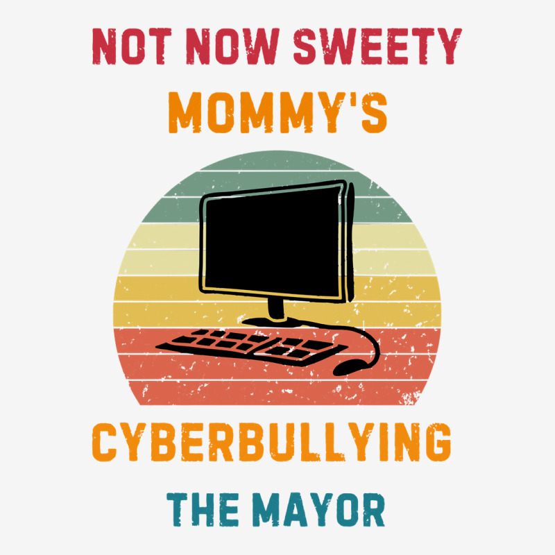 Not Now Sweety Mommys Cyberbullying The Mayor Landscape Canvas Print | Artistshot