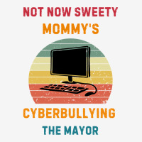 Not Now Sweety Mommys Cyberbullying The Mayor Iphone 13 Case | Artistshot