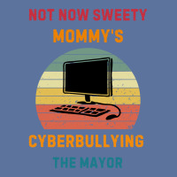 Not Now Sweety Mommys Cyberbullying The Mayor Lightweight Hoodie | Artistshot