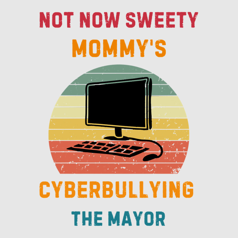 Not Now Sweety Mommys Cyberbullying The Mayor Hoodie & Jogger Set | Artistshot