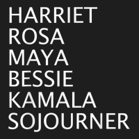 Harriet Rosa Maya Bessie Kamala Sojourner Black History Classic T-shirt | Artistshot