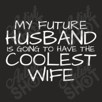 My Future Husband Is Going To Have The Coolest Wife Ladies Fitted T-shirt | Artistshot