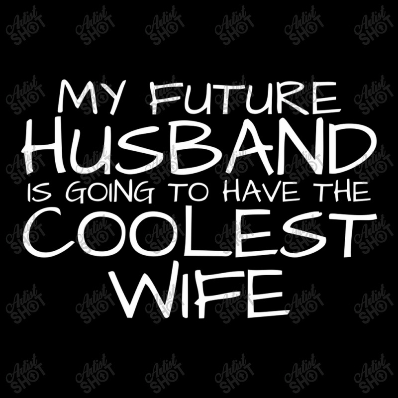 My Future Husband Is Going To Have The Coolest Wife Women's V-Neck T-Shirt by nawawi | Artistshot