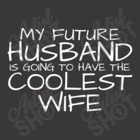 My Future Husband Is Going To Have The Coolest Wife Ladies Curvy T-shirt | Artistshot