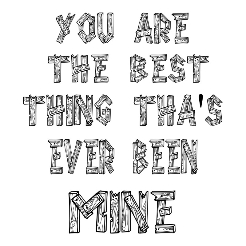 You Are The Best Thing That's Ever Been Mine Baby Tee by goldenshop | Artistshot