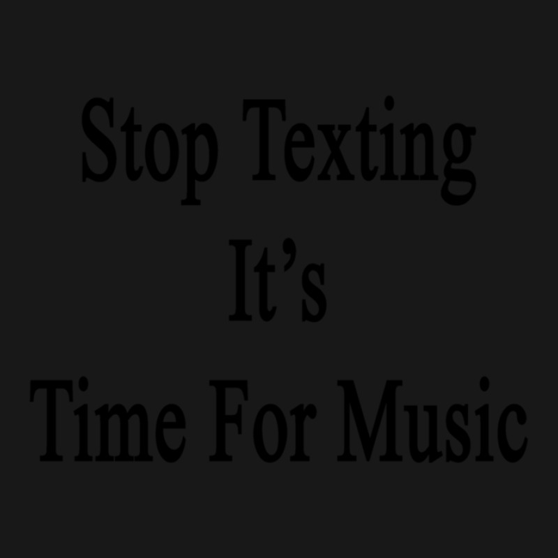 Stop Texting It's Time For Music Flannel Shirt | Artistshot