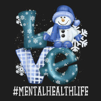 Mental Health Love Snowman Funny Winter Season Christmas T Shirt Classic T-shirt | Artistshot