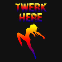 Twerk Here Graphic T-shirt | Artistshot