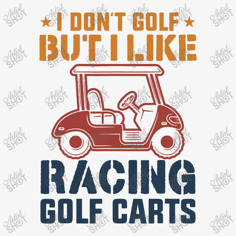 I Don't Golf But I Like Racing Golf Carts Ladies Fitted T-Shirt by Lissette | Artistshot