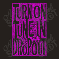 Turn On Tune In Drop Out Tank Top | Artistshot