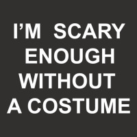 I’m  Scary Enough Without A Costume Champion Hoodie | Artistshot