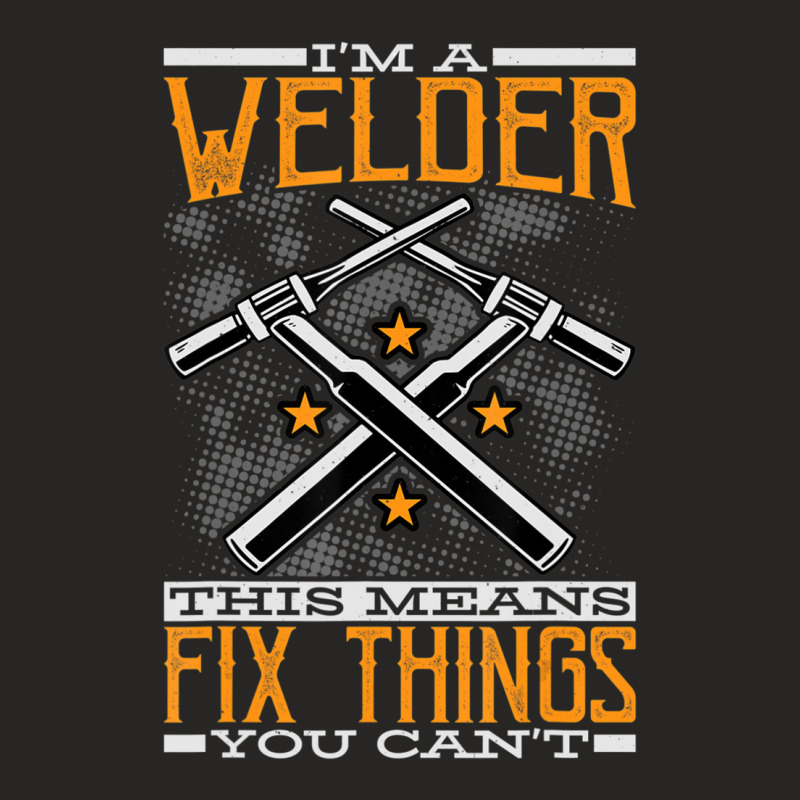 Limited Edition I'm A Welder This Means I Fix Things You Can't Fun Wel Ladies Fitted T-Shirt by bummercaught | Artistshot