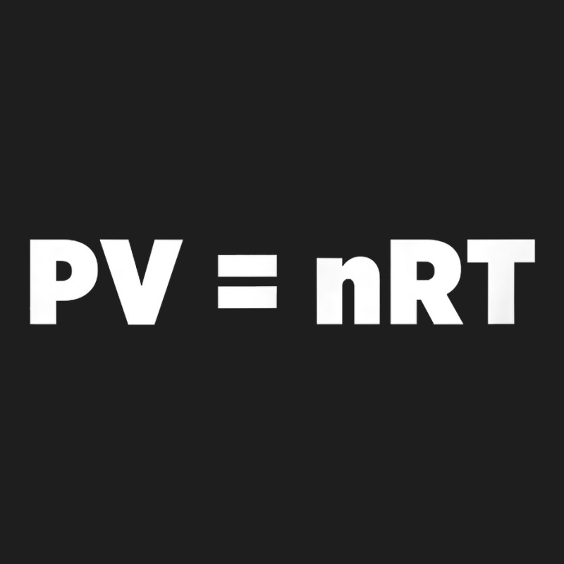 Pv=nrt Ideal Gas Law T Shirt Classic T-shirt by deemerx8lmshare | Artistshot