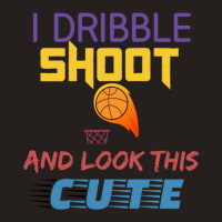 Dribble Shoot And Look Cute Tank Top | Artistshot