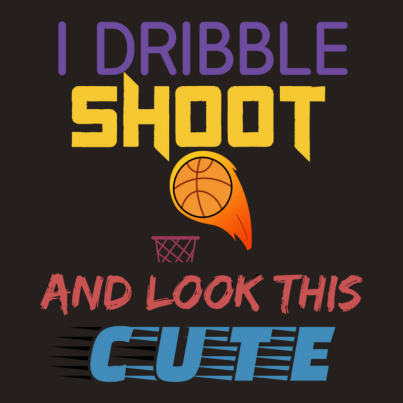 Dribble Shoot And Look Cute Tank Top | Artistshot