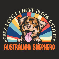 Dog Lover T  Shirt Sorry I Can't Have Plans With My Australian Shepher Ladies Fitted T-shirt | Artistshot