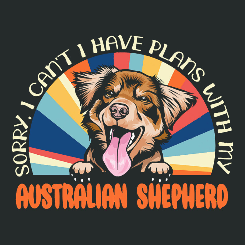 Dog Lover T  Shirt Sorry I Can't Have Plans With My Australian Shepher Women's Triblend Scoop T-shirt by mertzlazaro773 | Artistshot