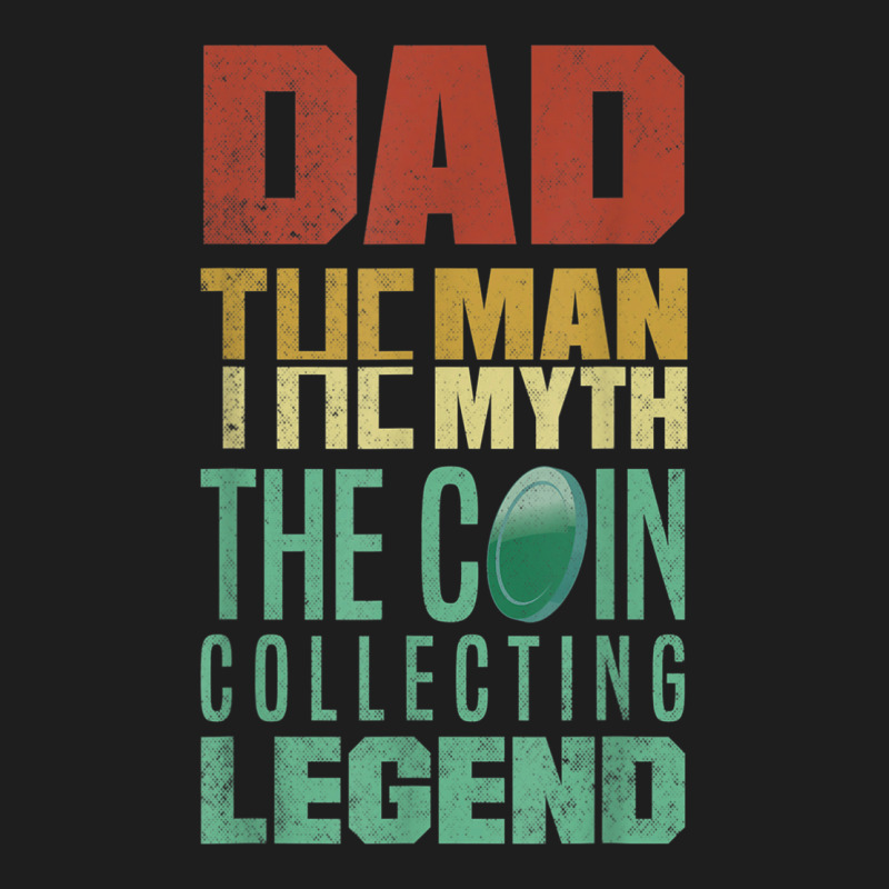 Coin Collecting Numismatist Numismatics Father T Shirt Classic T-shirt by tousey | Artistshot