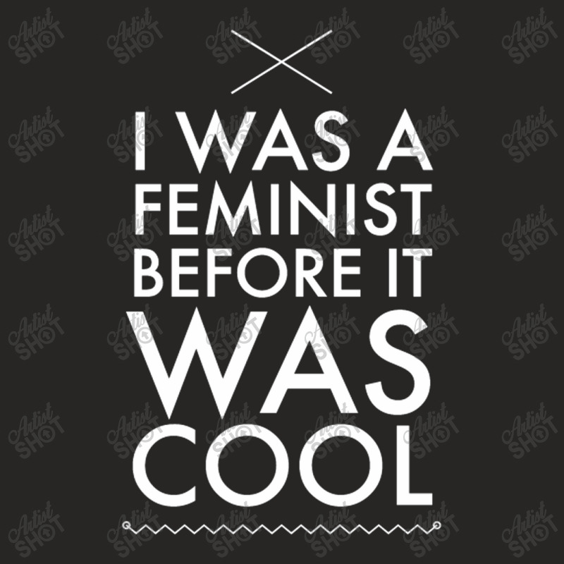 I Was A Feminist Before It Was Cool Ladies Fitted T-Shirt by CristenSilveri | Artistshot