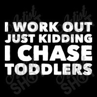 I Work Out Just Kidding I Chase Toddlers V-neck Tee | Artistshot