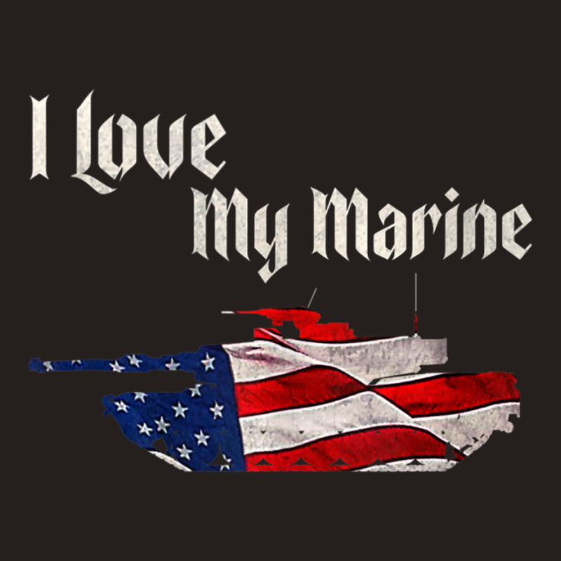 Distressed Support Military I Love My Marine Flag Marine Tank Top Tank Top by bettincam | Artistshot