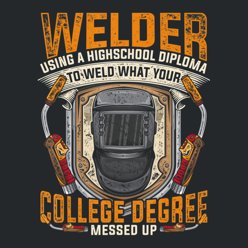 Hot Trend Steelworker Welder Using High School Diploma Welding Crewneck Sweatshirt | Artistshot