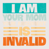 I Am Your Mom Your Argument Is Invalid Mothers Day Funny T Shirt Copy Pocket T-shirt | Artistshot