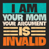 I Am Your Mom Your Argument Is Invalid Mothers Day Funny T Shirt Copy Ladies Fitted T-shirt | Artistshot