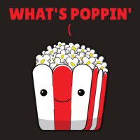 Popcorn Whats Poppin Funny Saying Tank Top | Artistshot