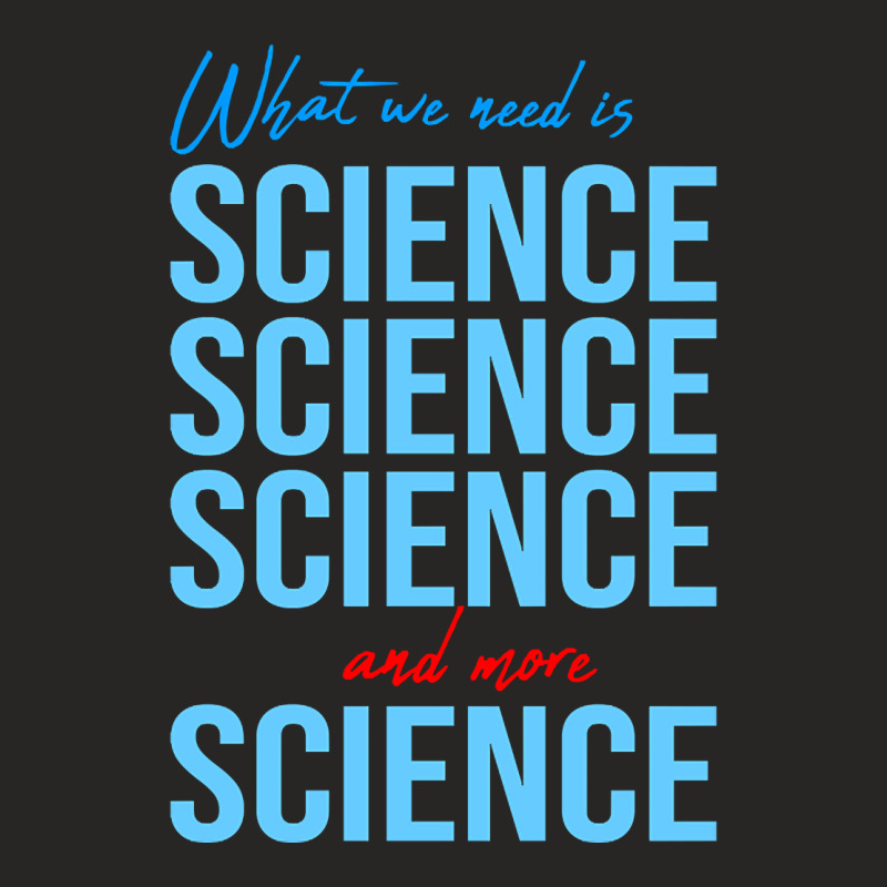 Limited Edition What We Need Is Science On Black Ladies Fitted T-Shirt by Jankonen637 | Artistshot