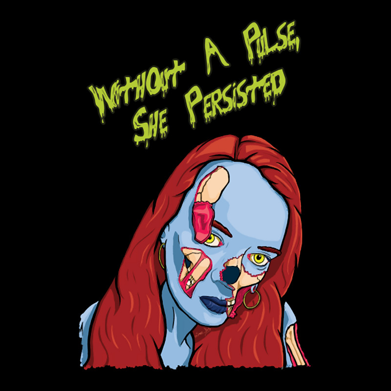 Limited Edition Without A Pulse, She Persisted (no Background) Pocket T-shirt | Artistshot