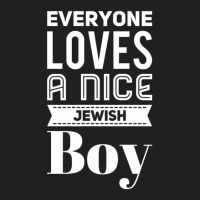 Everyone Loves A Nice Jewish Boy T-shirt | Artistshot