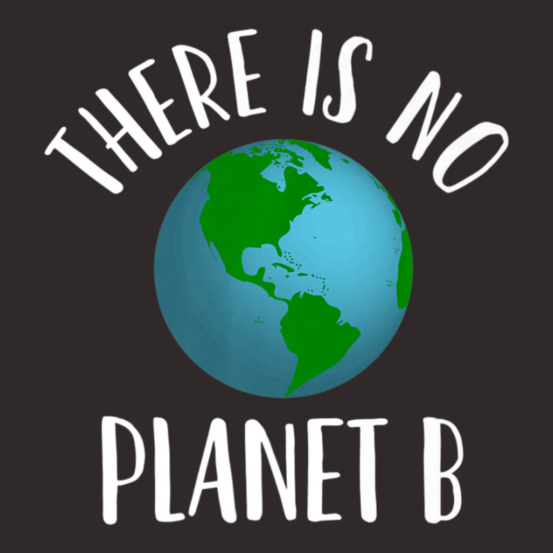 There Is No Planet B Earth Day, Climate Activist Racerback Tank by rastyrocl | Artistshot