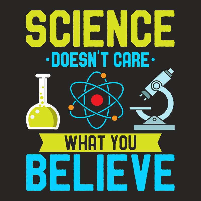 Hot Trend Science Doesn't Care What You Believe I Scientist (2) Ladies Fitted T-Shirt by poppyallen | Artistshot