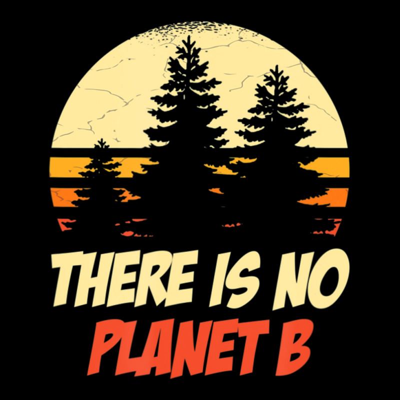 There's No Planet B Climate Change Legging by rastyrocl | Artistshot