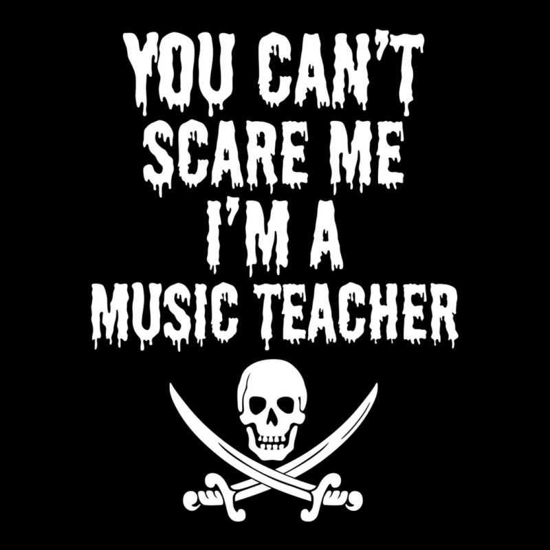 You Can't Scare Me I'm A Music Teacher - Funny Halloween Teacher Costu Zipper Hoodie | Artistshot