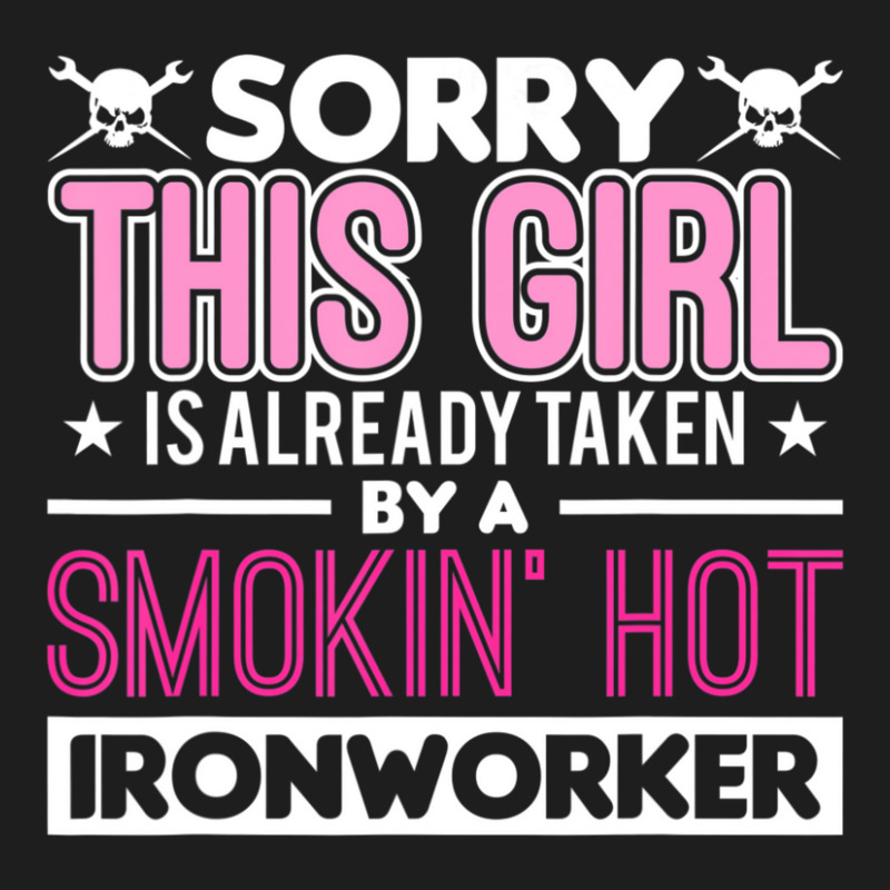 Hot Trend This Girl Is Already Taken By A Ironworker Girlfriend Wife Classic T-shirt | Artistshot