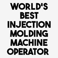 World's Best Injection Molding Machine Operator T Shirt 15 Oz Coffee Mug | Artistshot